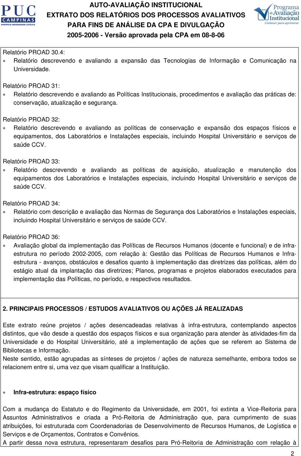 Relatório PROAD 32: Relatório descrevendo e avaliando as políticas de conservação e expansão dos espaços físicos e equipamentos, dos Laboratórios e Instalações especiais, incluindo Hospital