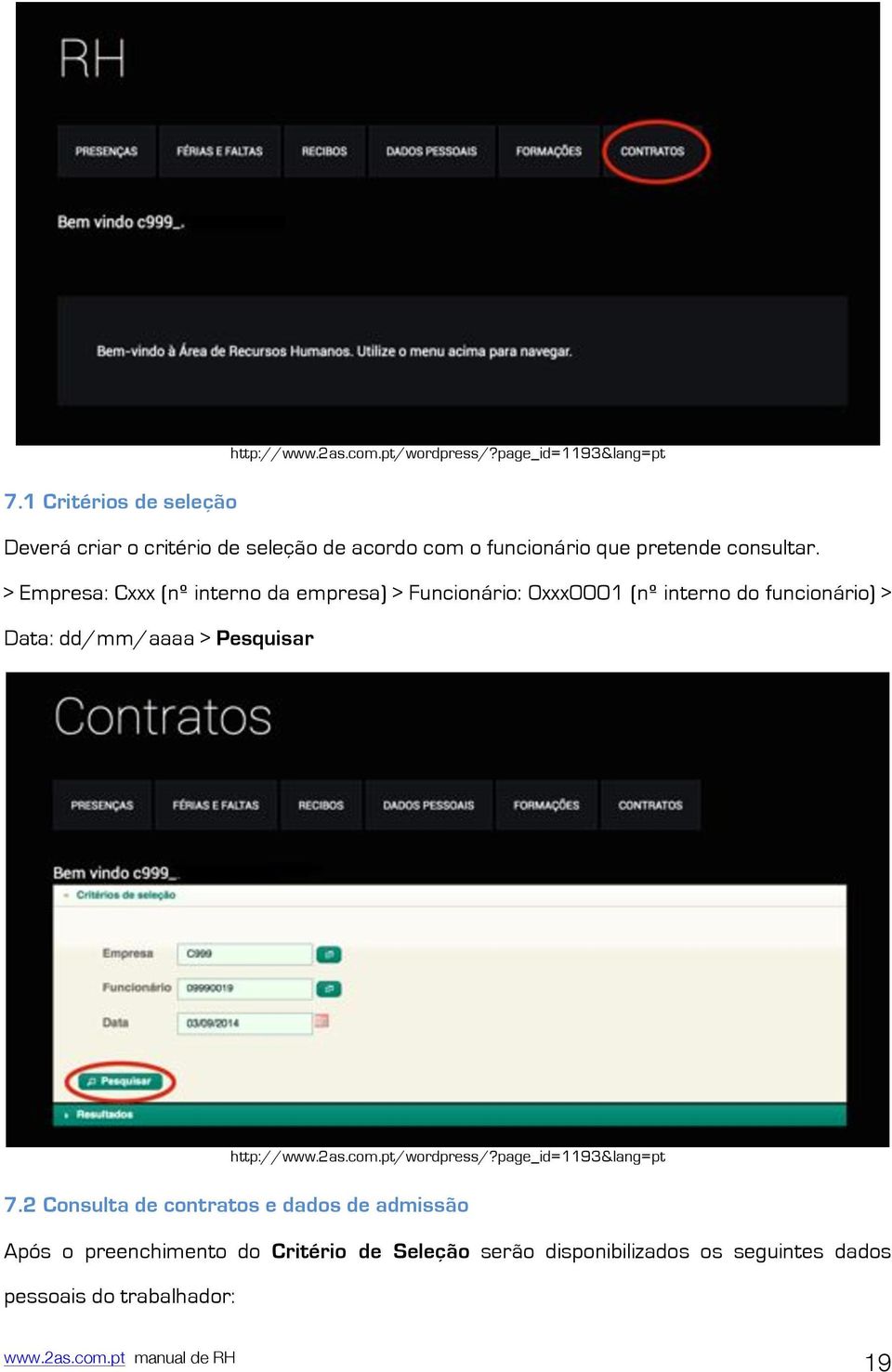 > Empresa: Cxxx (nº interno da empresa) > Funcionário: 0xxx0001 (nº interno do funcionário) > Data: dd/mm/aaaa > Pesquisar 2