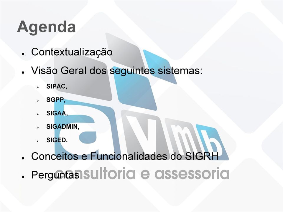 SGPP, SIGAA, SIGADMIN, SIGED.