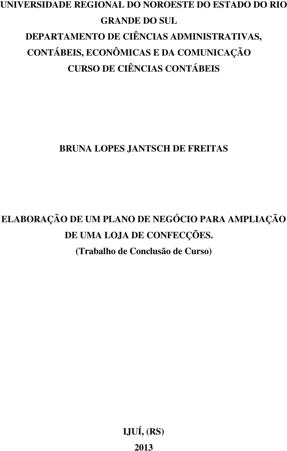 CONTÁBEIS BRUNA LOPES JANTSCH DE FREITAS ELABORAÇÃO DE UM PLANO DE NEGÓCIO PARA