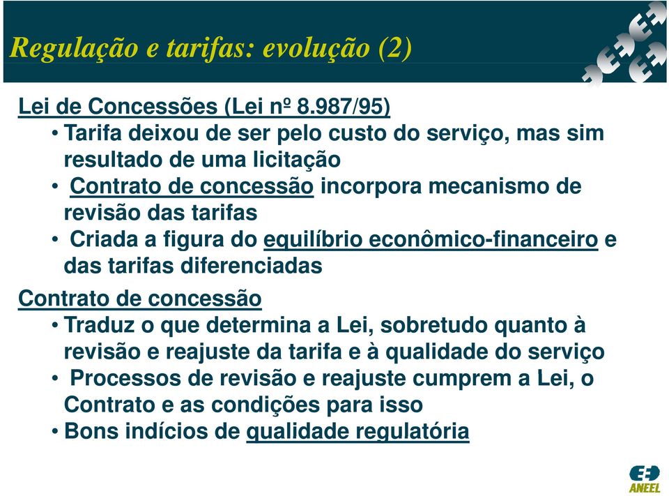 revisão das tarifas Criada a figura do equilíbrio econômico-financeiro e das tarifas diferenciadas Contrato de concessão Traduz o que