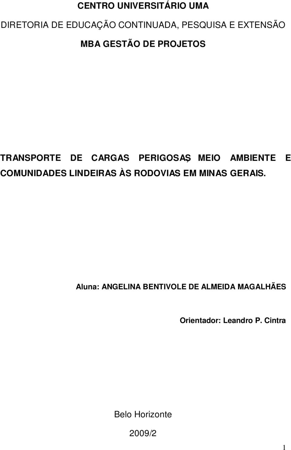 AMBIENTE E COMUNIDADES LINDEIRAS ÀS RODOVIAS EM MINAS GERAIS.