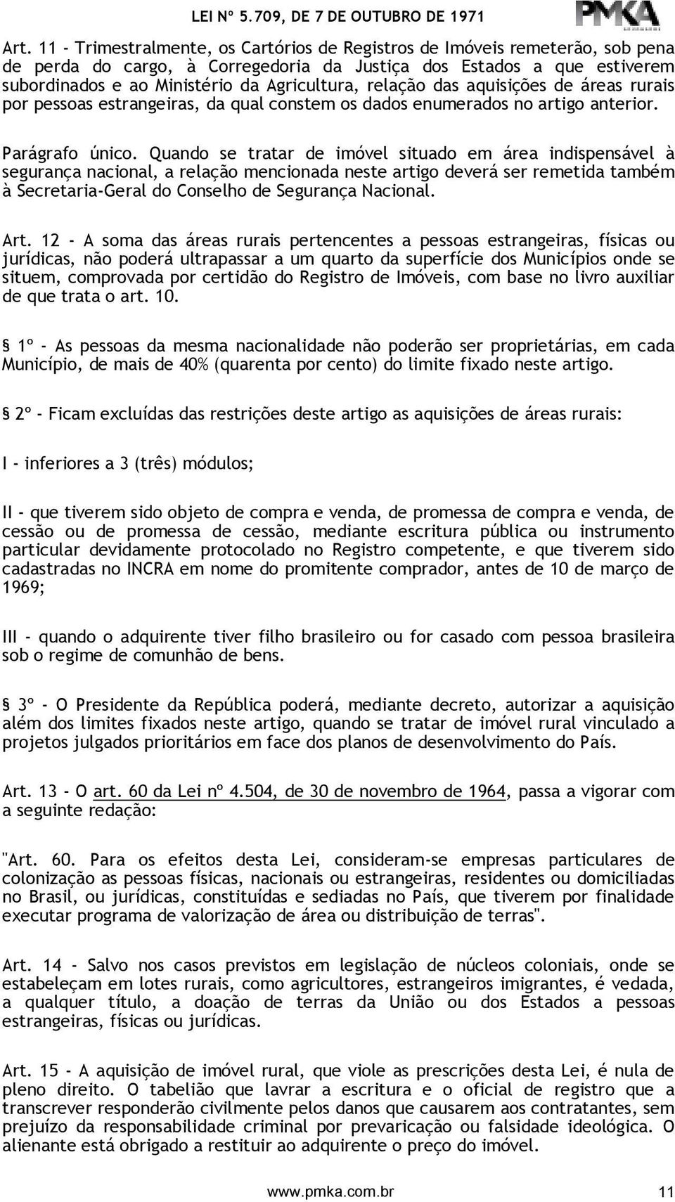 relação das aquisições de áreas rurais por pessoas estrangeiras, da qual constem os dados enumerados no artigo anterior. Parágrafo único.