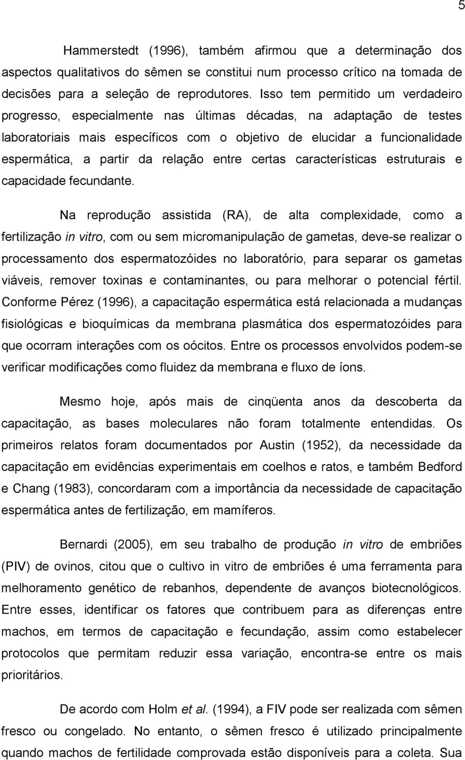 da relação entre certas características estruturais e capacidade fecundante.