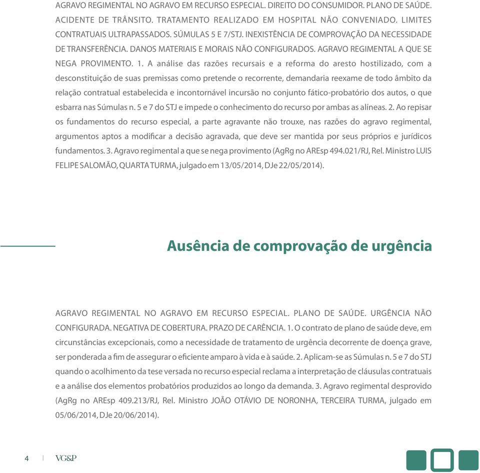 A análise das razões recursais e a reforma do aresto hostilizado, com a desconstituição de suas premissas como pretende o recorrente, demandaria reexame de todo âmbito da relação contratual