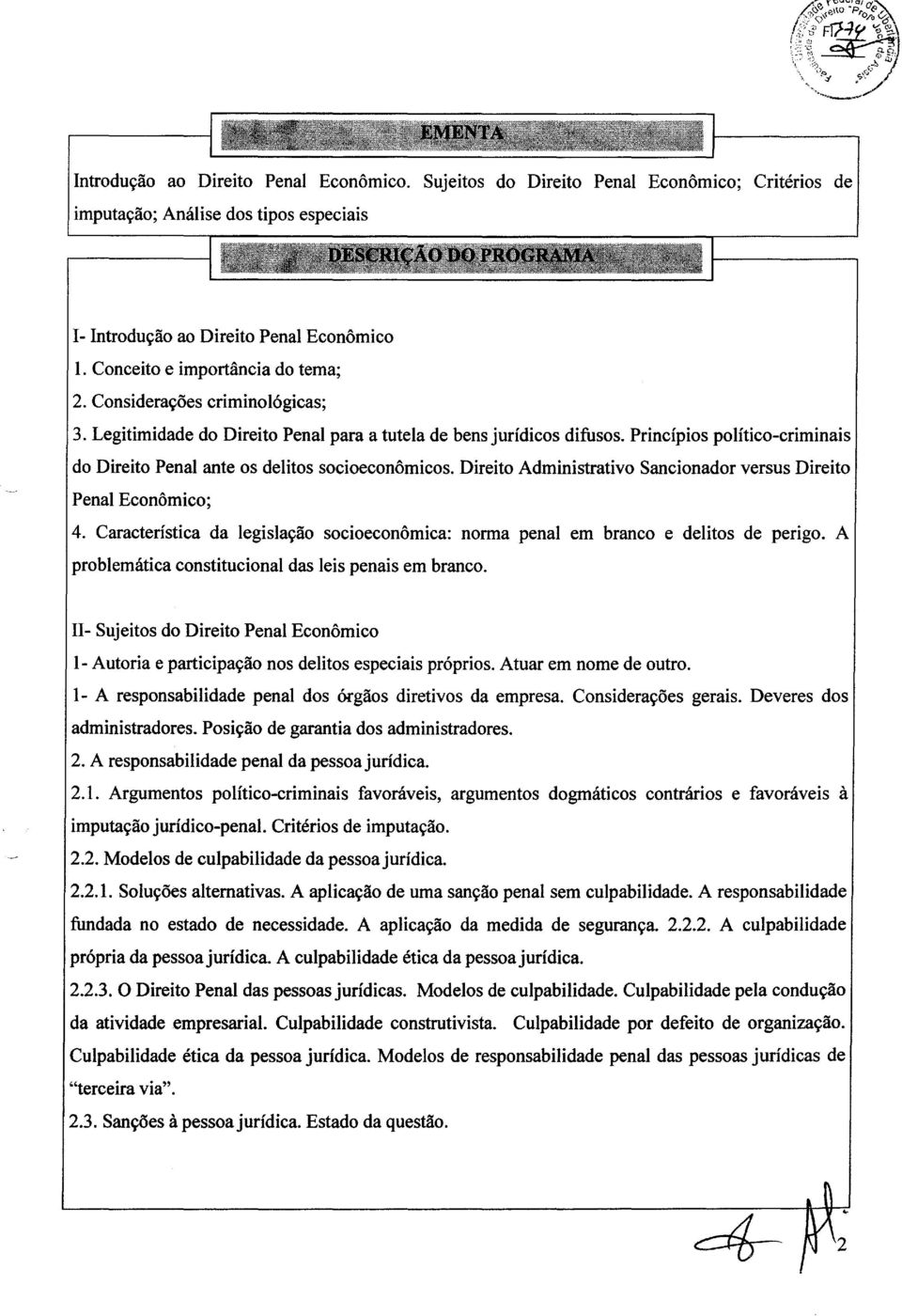 Principios politico-criminais do Direito Penal ante os delitos socioeconomicos. Direito Administrativo Sancionador versus Direito Penal Economico; 4.