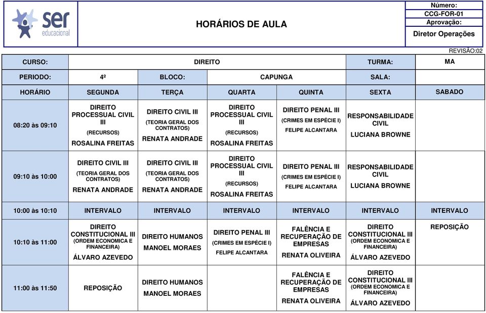 às 10:10 INTERVALO INTERVALO INTERVALO INTERVALO INTERVALO