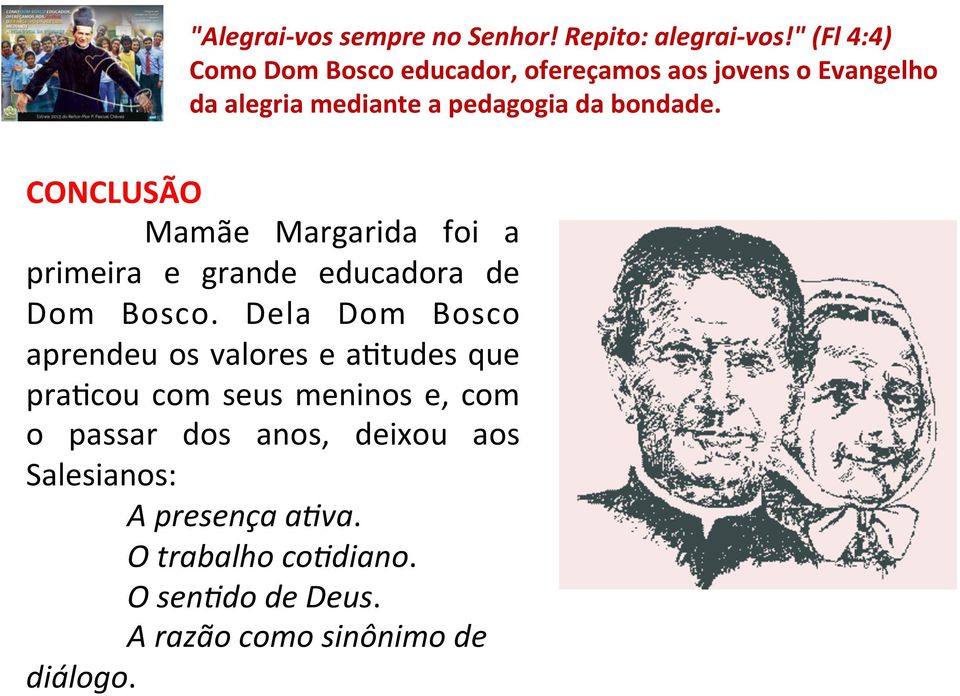 Dela Dom Bosco aprendeu os valores e a>tudes que pra>cou com seus