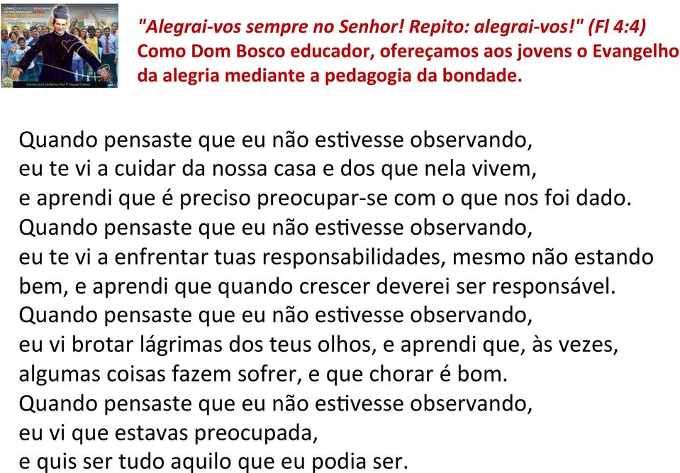 eu te vi a enfrentar tuas responsabilidades, mesmo não estando bem, e aprendi que quando crescer deverei