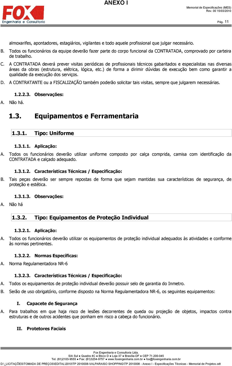 NTRATADA, comprovado por carteira de trabalho. C.