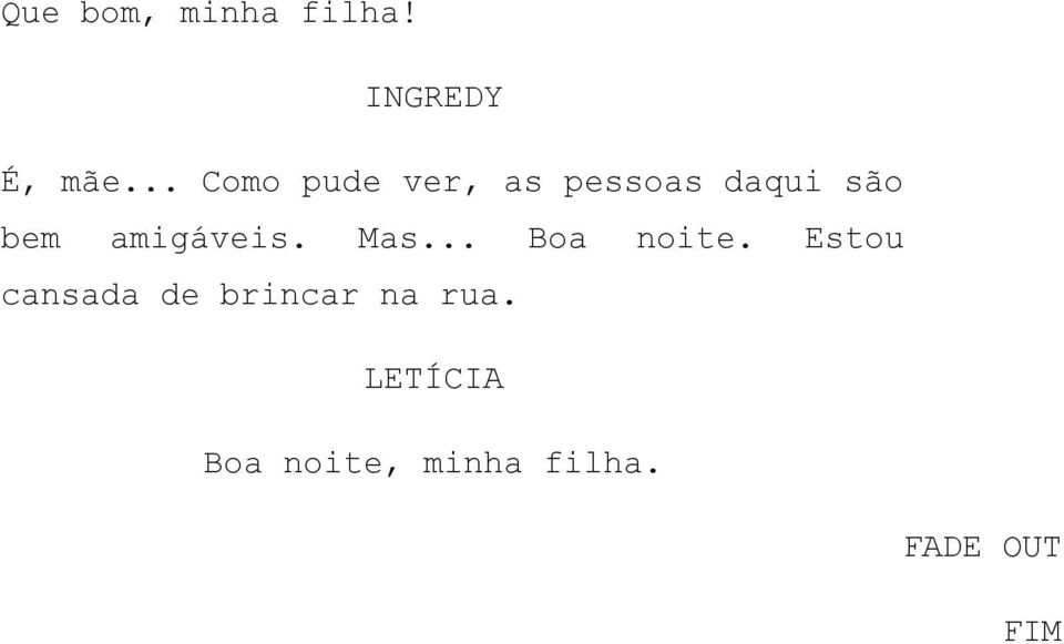 amigáveis. Mas... Boa noite.