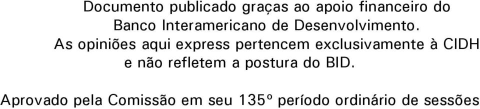 As opiniões aqui express pertencem exclusivamente à CIDH e