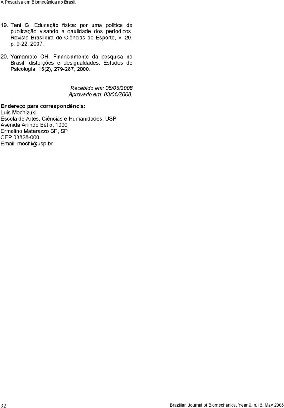 Estudos de Psicologia, 15(2), 279-287, 2000. Recebido em: 05/05/2008 Aprovado em: 03/06/2008.