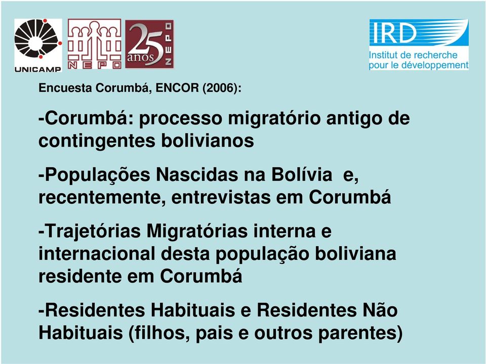 -Trajetórias Migratórias interna e internacional desta população boliviana residente