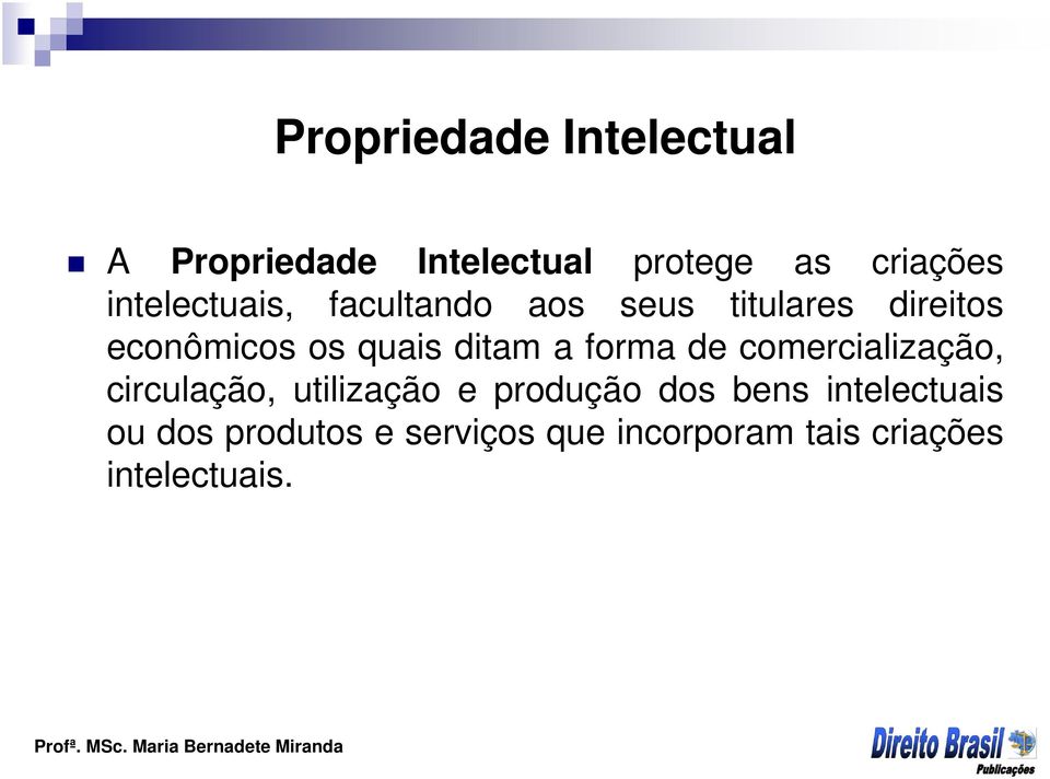 forma de comercialização, circulação, utilização e produção dos bens