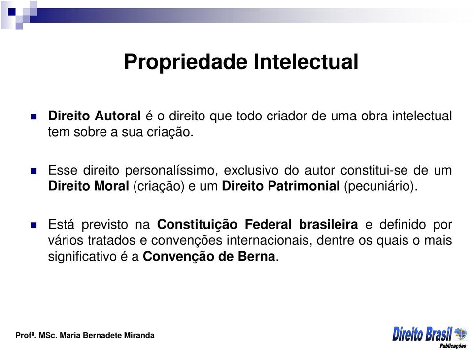 Direito Patrimonial (pecuniário).