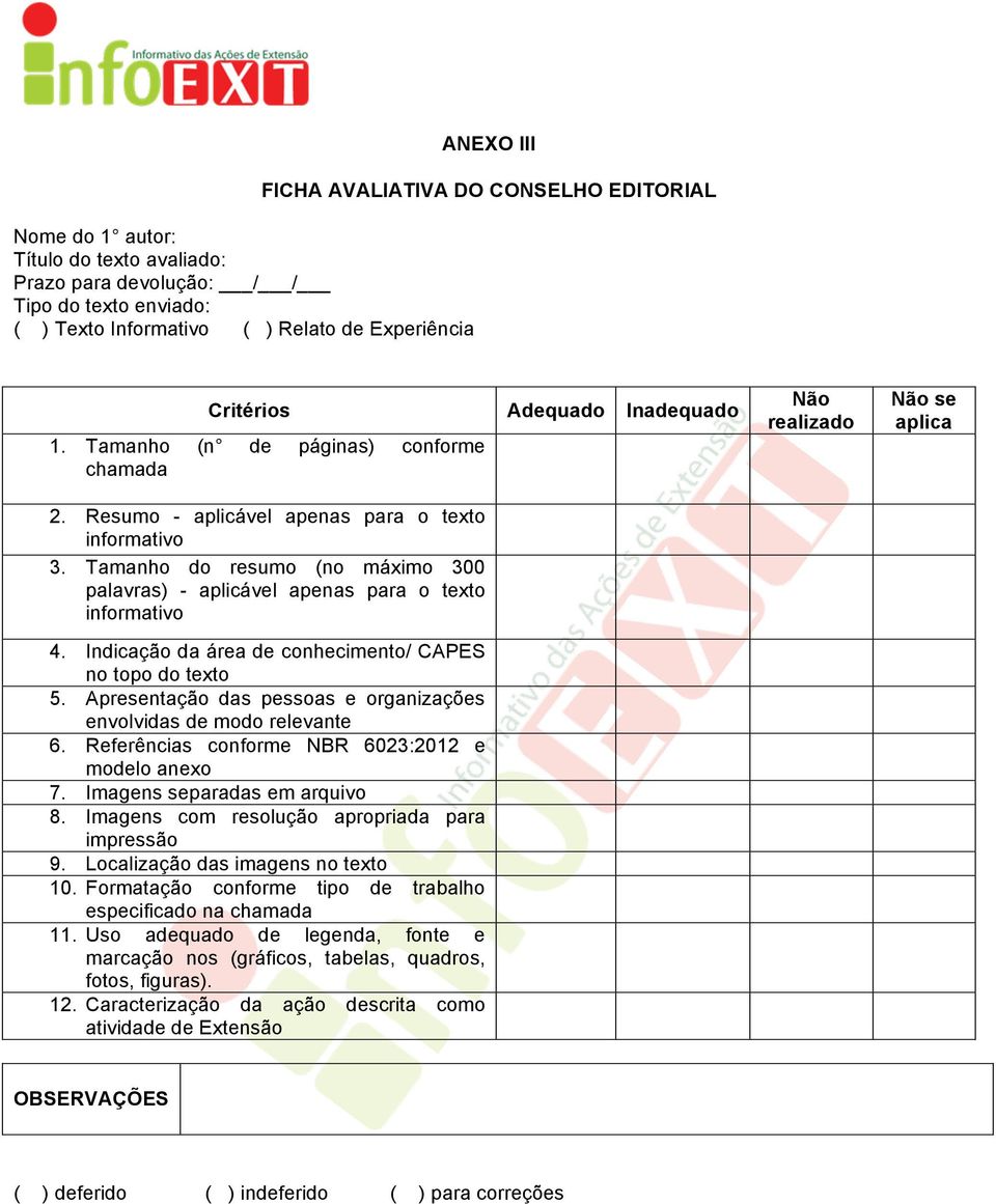 Tamanho do resumo (no máximo 300 palavras) - aplicável apenas para o texto informativo 4. Indicação da área de conhecimento/ CAPES no topo do texto 5.