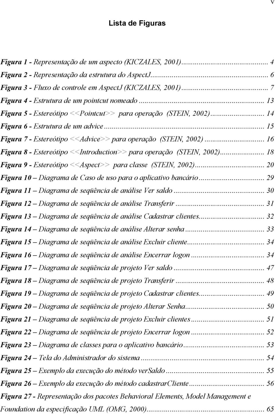 .. 15 Figura 7 - Estereótipo <<Advice>> para operação (STEIN, 2002)... 16 Figura 8 - Estereótipo <<Introduction>> para operação (STEIN, 2002).