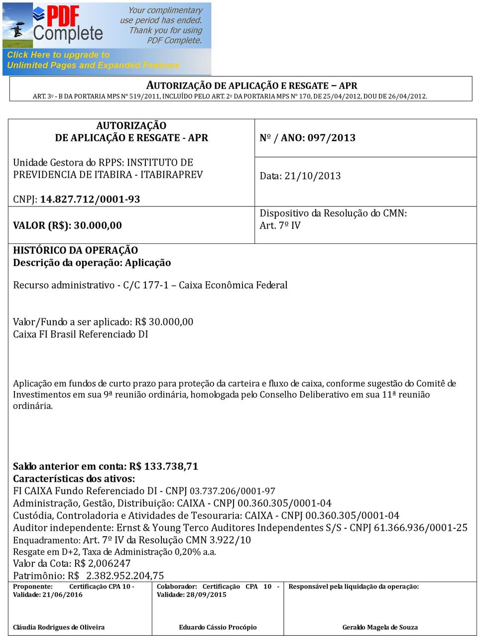 738,71 FI CAIXA Fundo Referenciado DI - CNPJ 03.737.206/0001-97 Administração, Gestão, Distribuição: CAIXA - CNPJ 00.360.