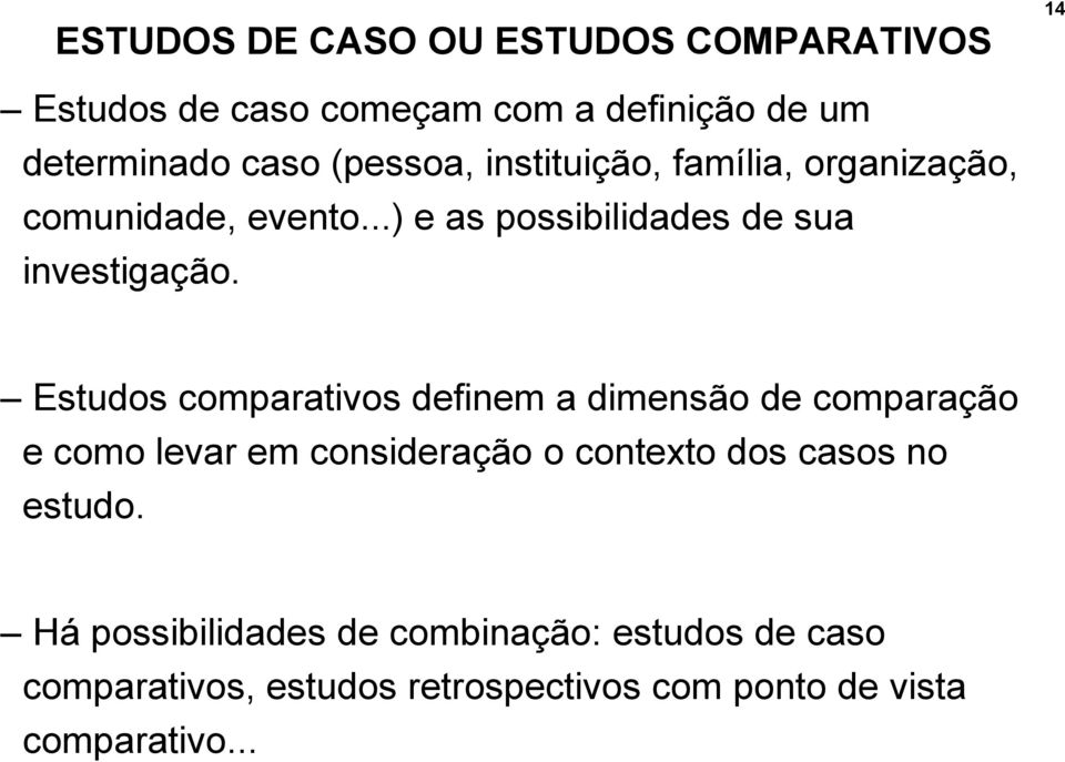 Estudos comparativos definem a dimensão de comparação e como levar em consideração o contexto dos casos no