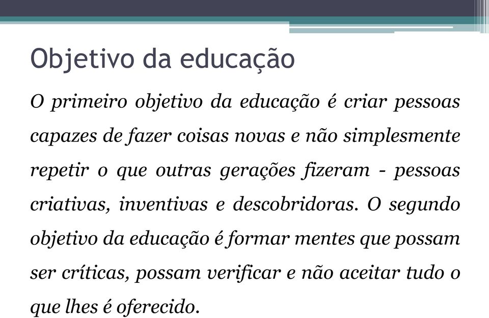 pessoas criativas, inventivas e descobridoras.