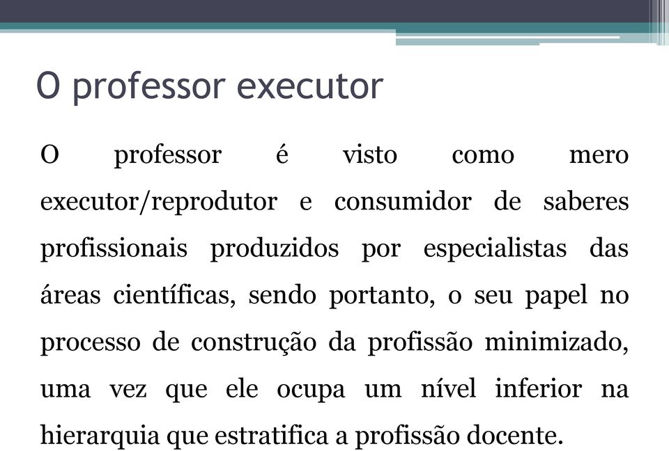 científicas, sendo portanto, o seu papel no processo de construção da profissão