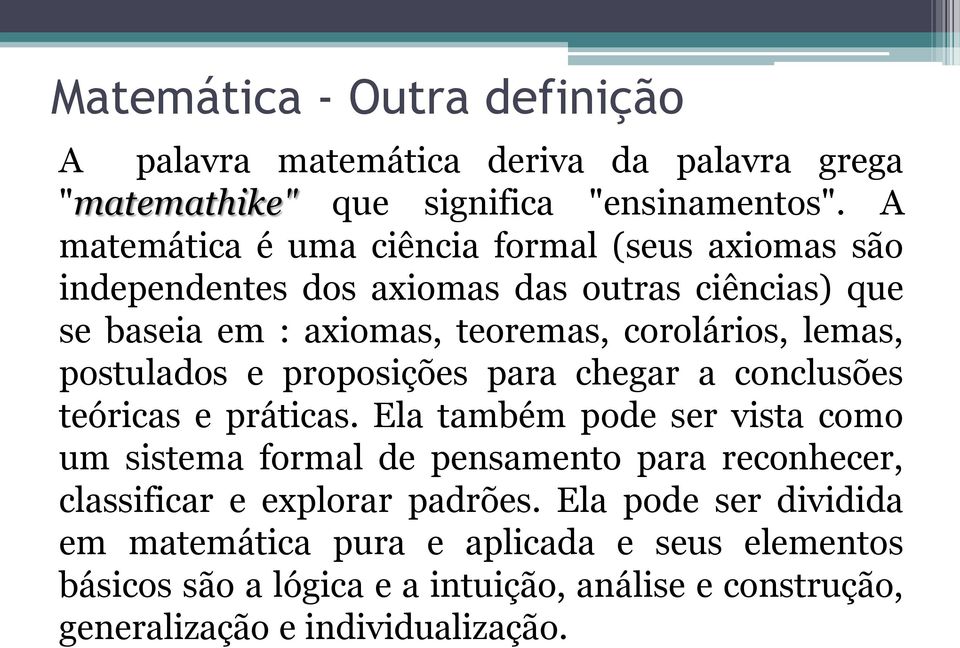 lemas, postulados e proposições para chegar a conclusões teóricas e práticas.