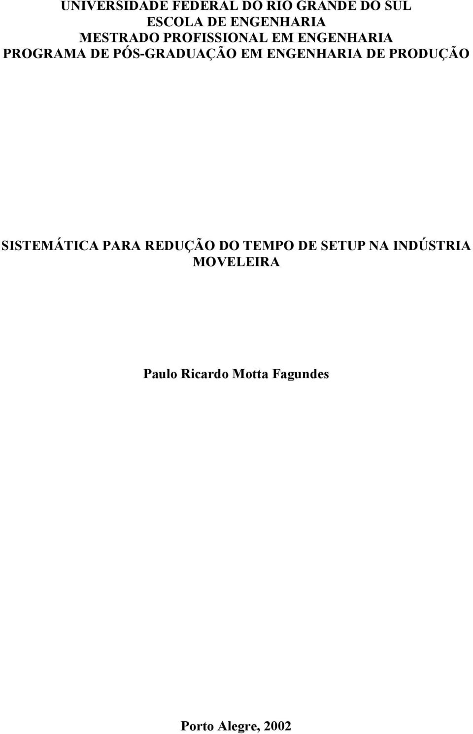 ENGENHARIA DE PRODUÇÃO SISTEMÁTICA PARA REDUÇÃO DO TEMPO DE SETUP