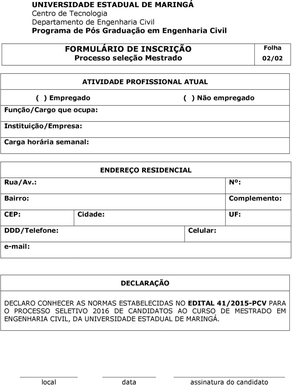 semanal: ENDEREÇO RESIDENCIAL Rua/Av.