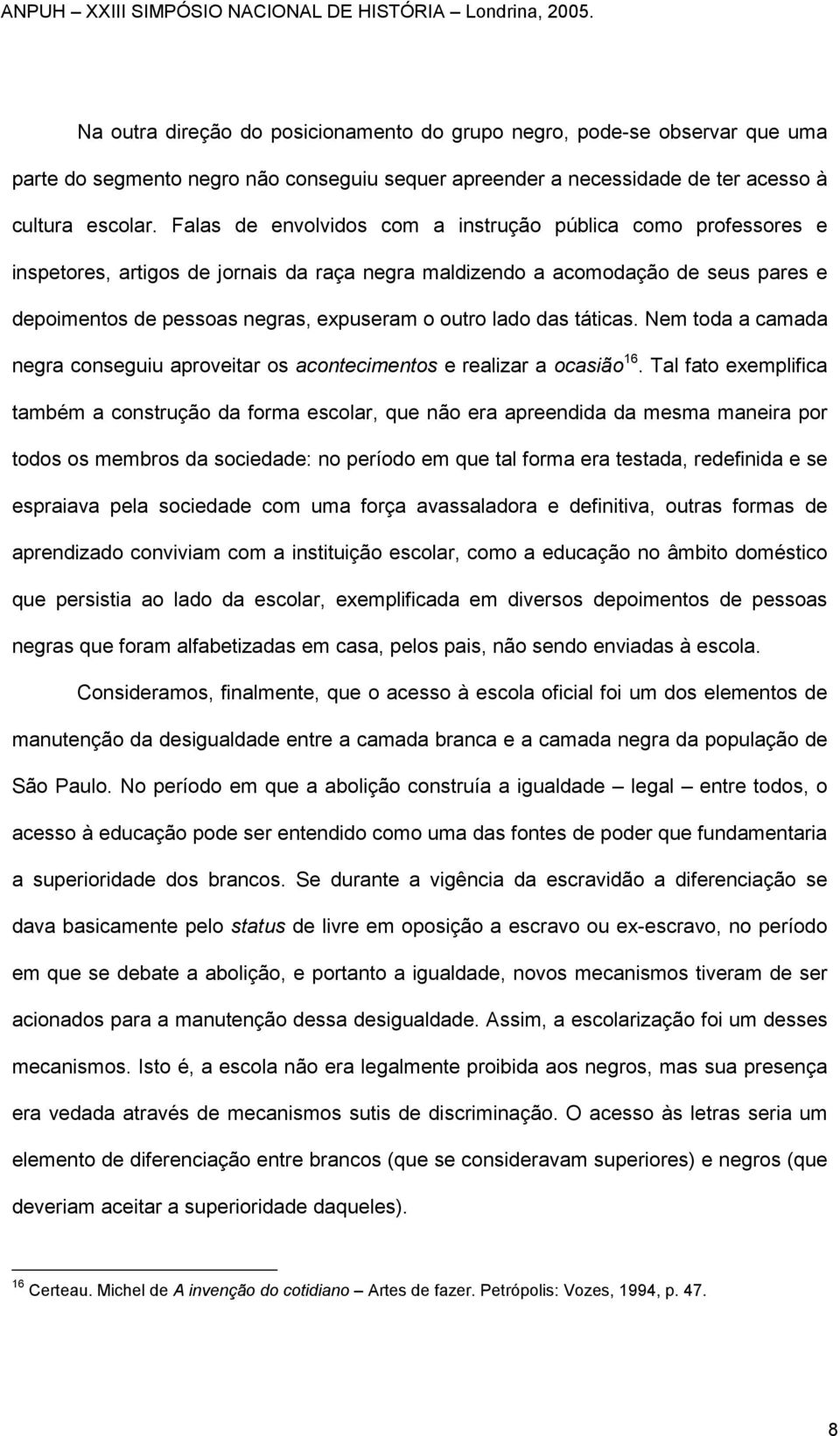 lado das táticas. Nem toda a camada negra conseguiu aproveitar os acontecimentos e realizar a ocasião 16.