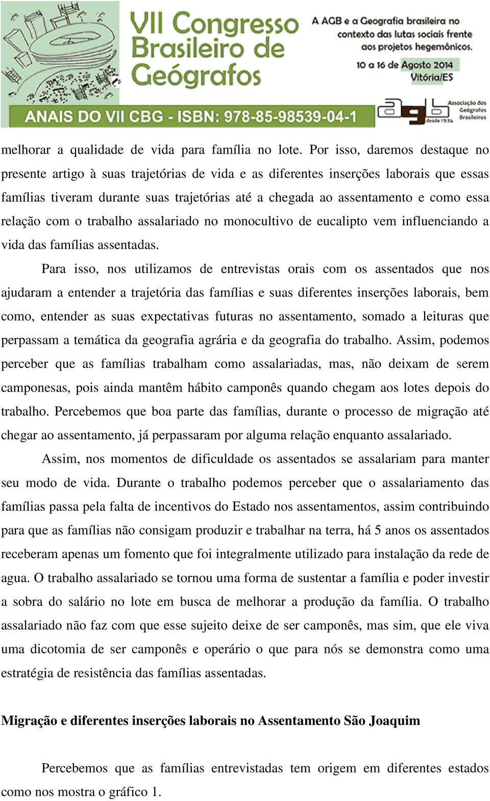 essa relação com o trabalho assalariado no monocultivo de eucalipto vem influenciando a vida das famílias assentadas.