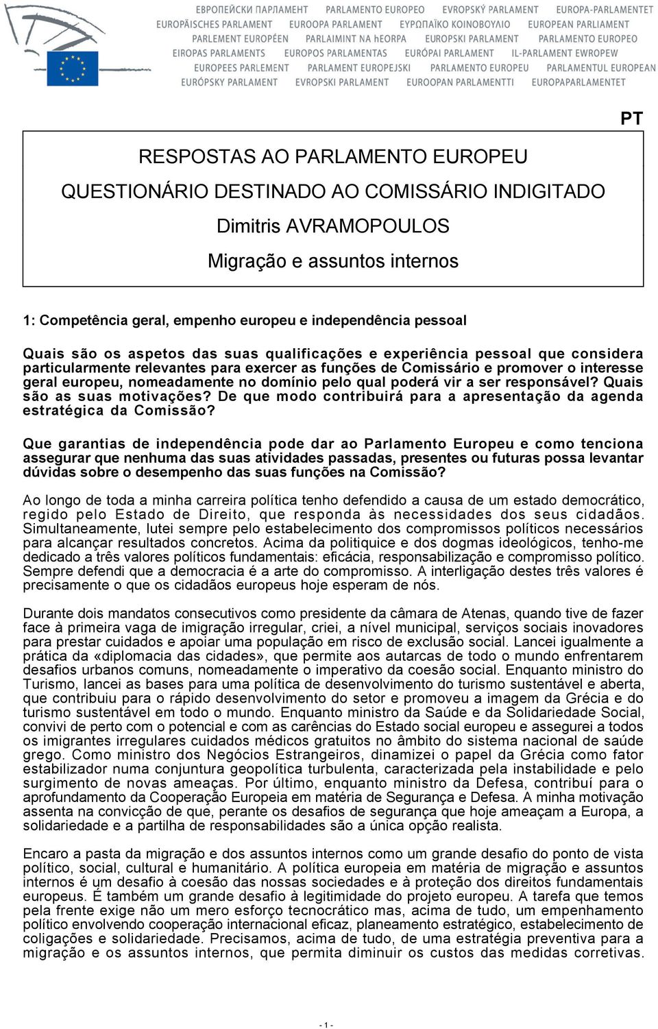 domínio pelo qual poderá vir a ser responsável? Quais são as suas motivações? De que modo contribuirá para a apresentação da agenda estratégica da Comissão?