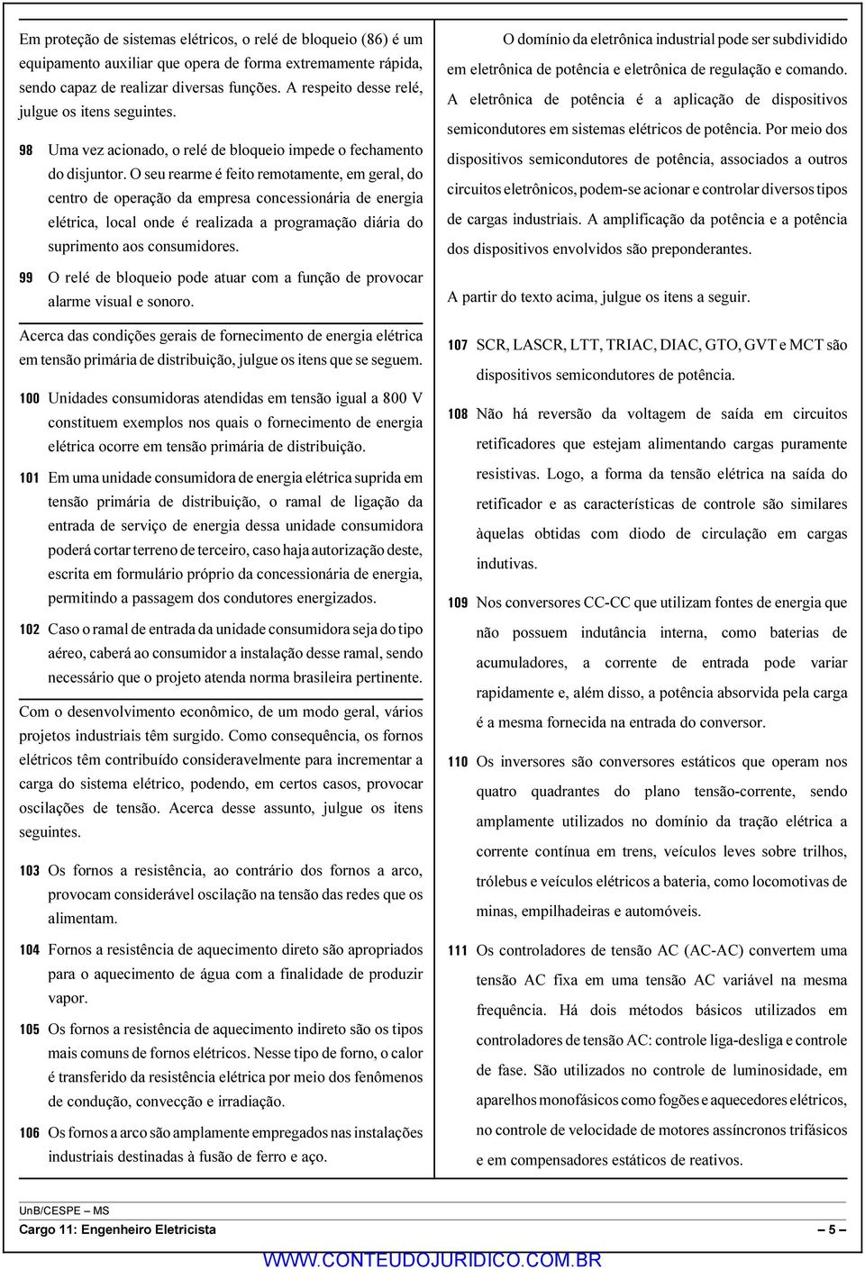 O seu rearme é feito remotamente, em geral, do centro de operação da empresa concessionária de energia elétrica, local onde é realizada a programação diária do suprimento aos consumidores.