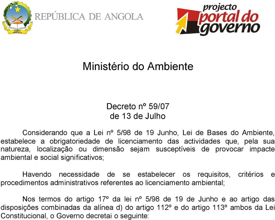 necessidade de se estabelecer os requisitos, critérios e procedimentos administrativos referentes ao licenciamento ambiental; Nos termos do artigo 17º da lei nº