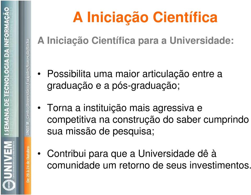 mais agressiva e competitiva na construção do saber cumprindo sua missão de