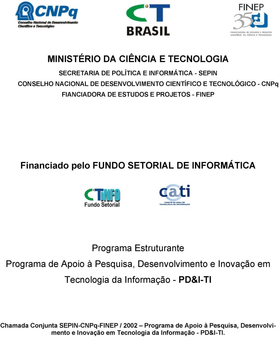 Programa Estruturante Programa de Apoio à Pesquisa, Desenvolvimento e Inovação em Tecnologia da Informação - PD&I-TI