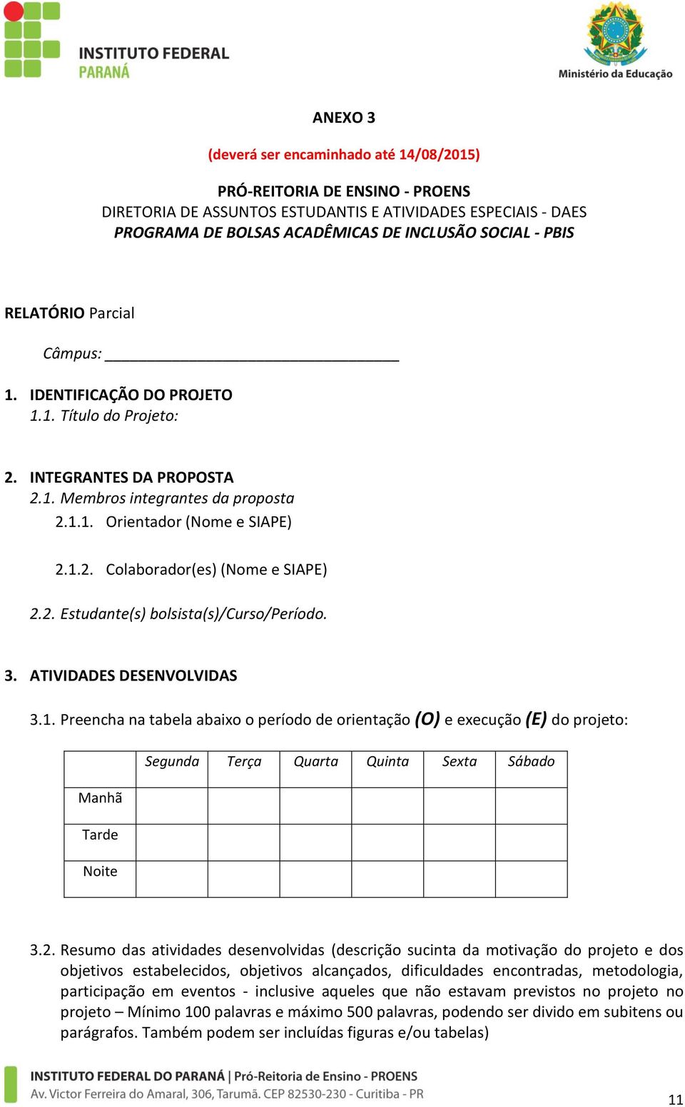 2. Estudante(s) bolsista(s)/curso/período. 3. ATIVIDADES DESENVOLVIDAS 3.1.