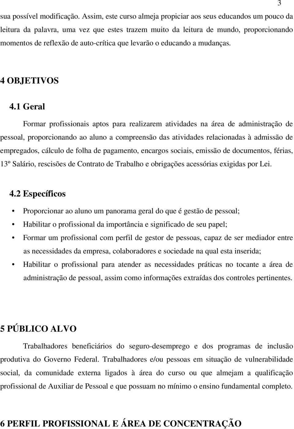 levarão o educando a mudanças. 4 OBJETIVOS 4.