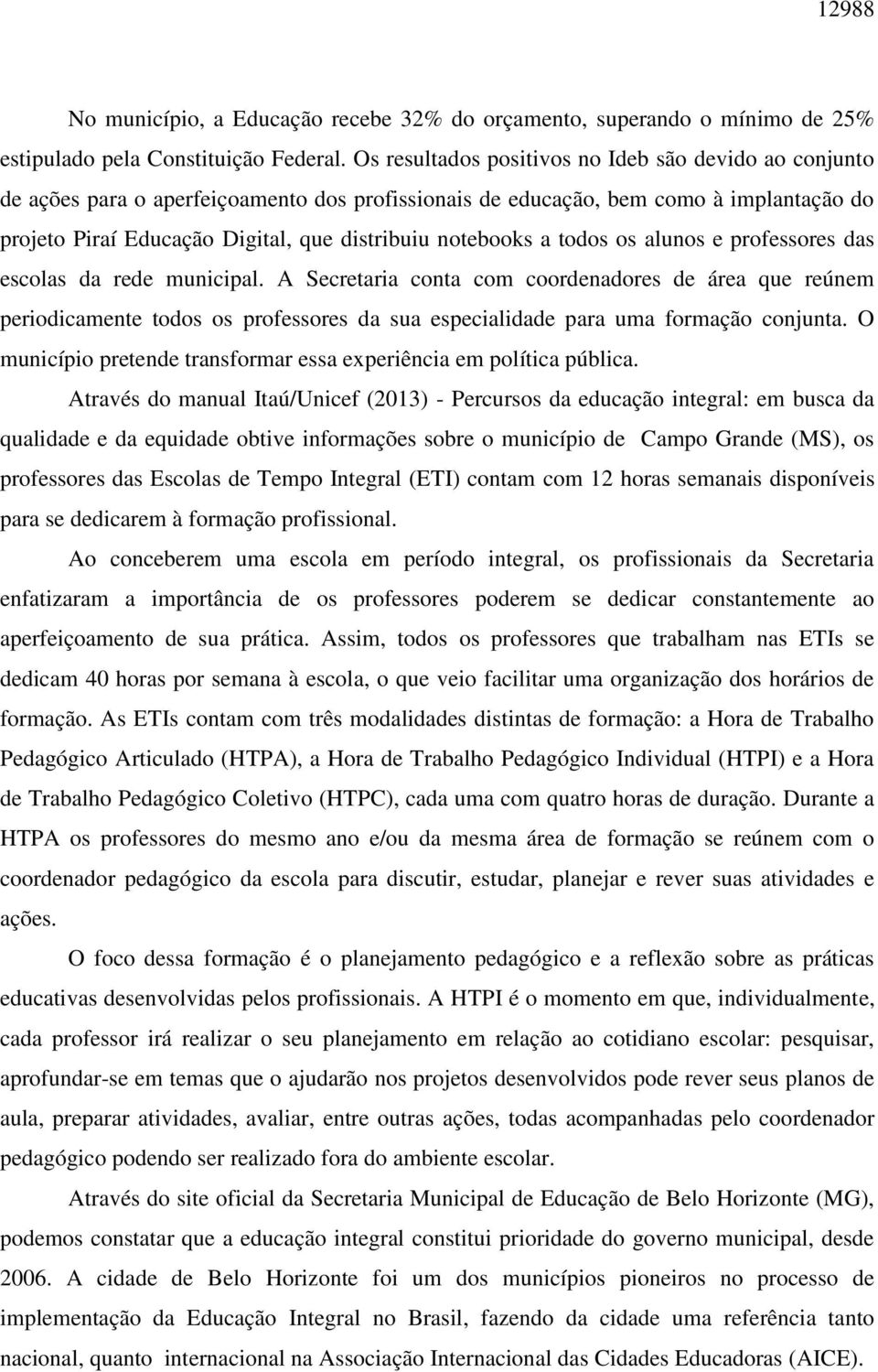 notebooks a todos os alunos e professores das escolas da rede municipal.