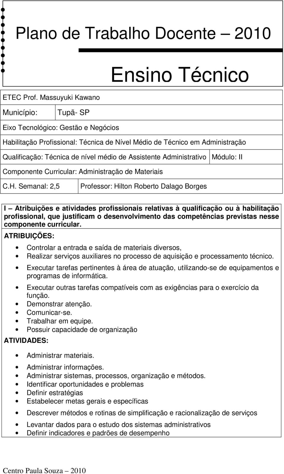 médio de Assistente Administrativo Módulo: II Componente Curricular: Administração de Materiais C.H.