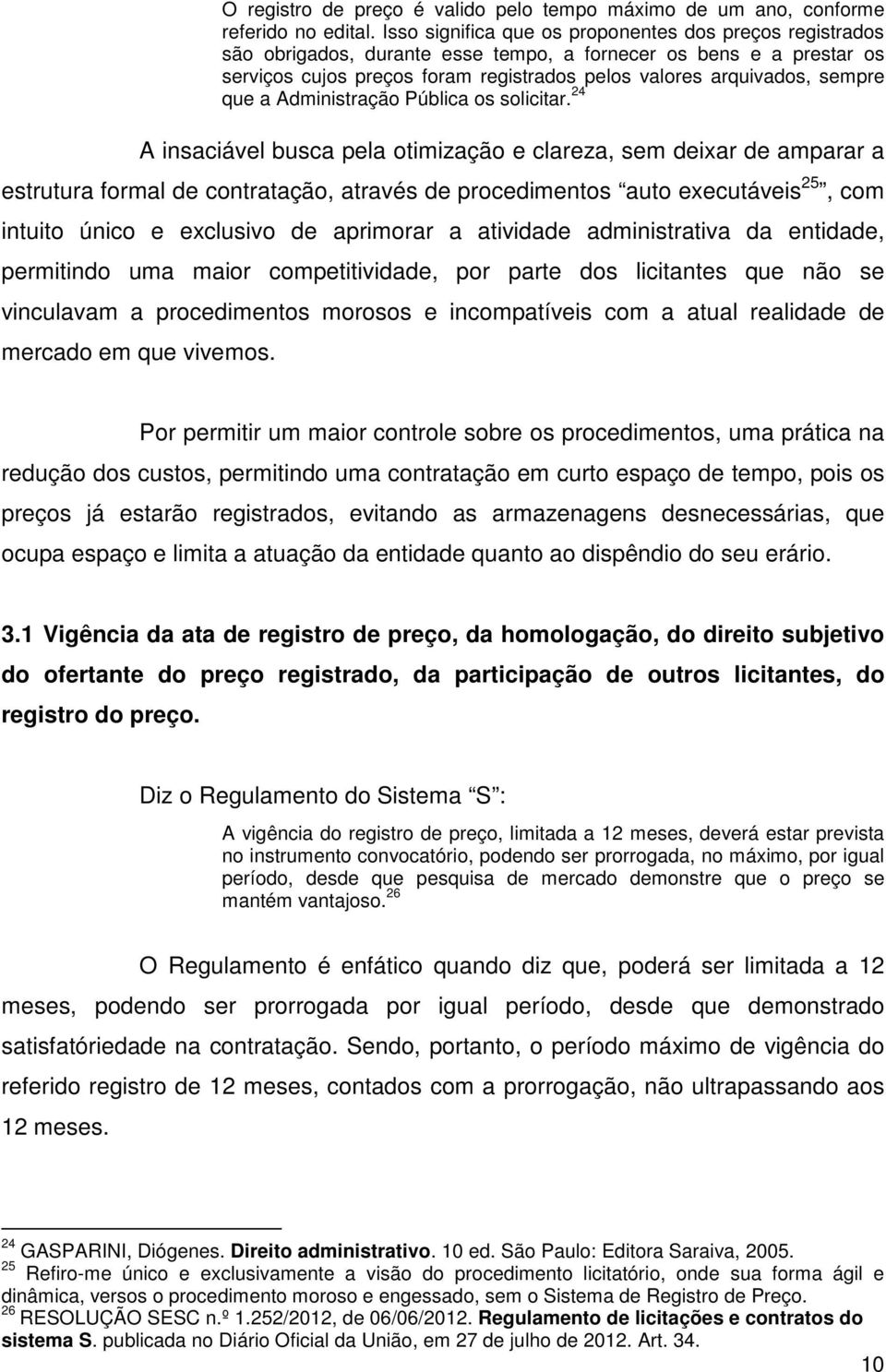 que a Administração Pública os solicitar.