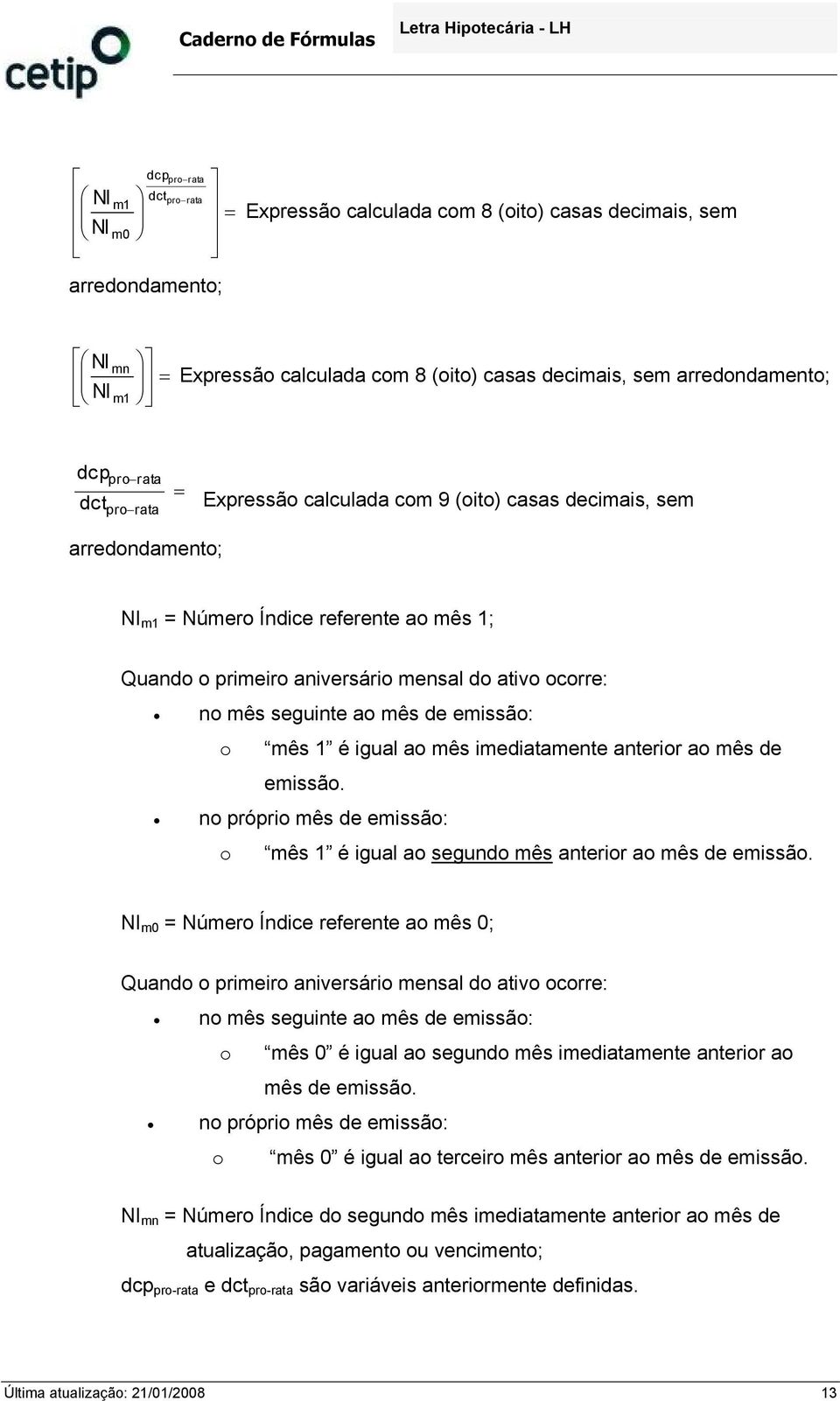 gual ao mês medatamente anteror ao mês de emssão. no própro mês de emssão: o mês 1 é gual ao segundo mês anteror ao mês de emssão.