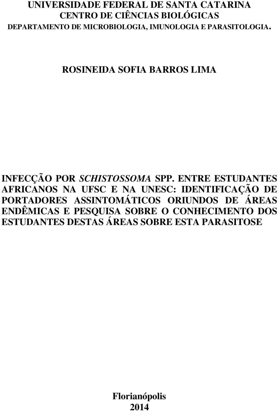 ENTRE ESTUDANTES AFRICANOS NA UFSC E NA UNESC: IDENTIFICAÇÃO DE PORTADORES ASSINTOMÁTICOS ORIUNDOS DE