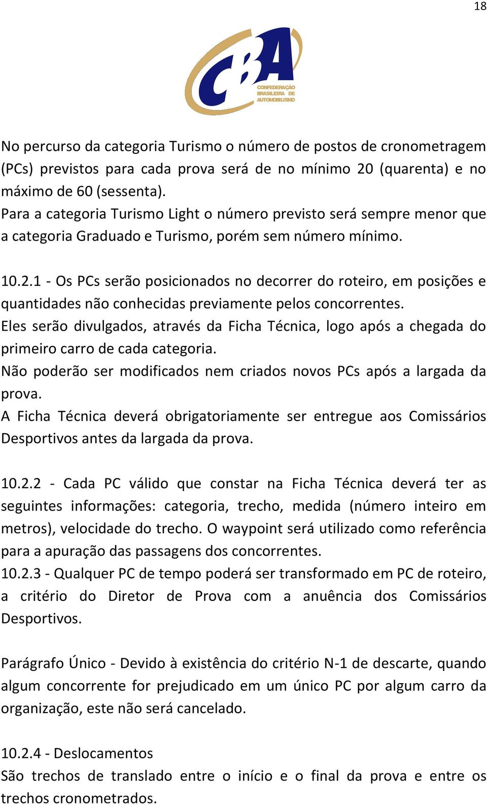 1 - Os PCs serão posicionados no decorrer do roteiro, em posições e quantidades não conhecidas previamente pelos concorrentes.