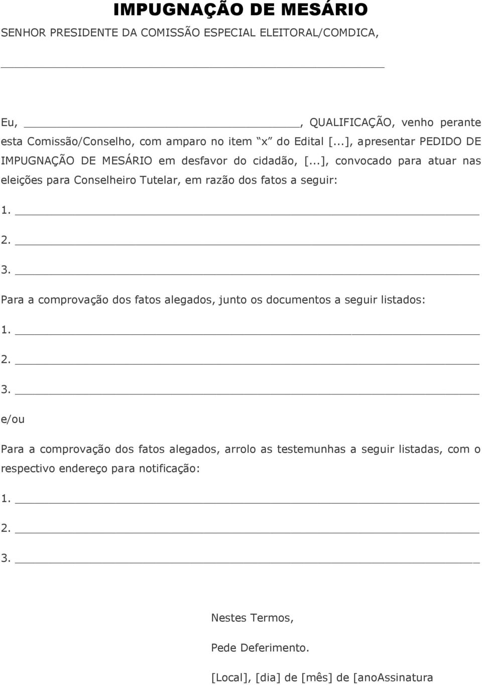 ..], apresentar PEDIDO DE IMPUGNAÇÃO DE MESÁRIO em desfavor do cidadão, [.