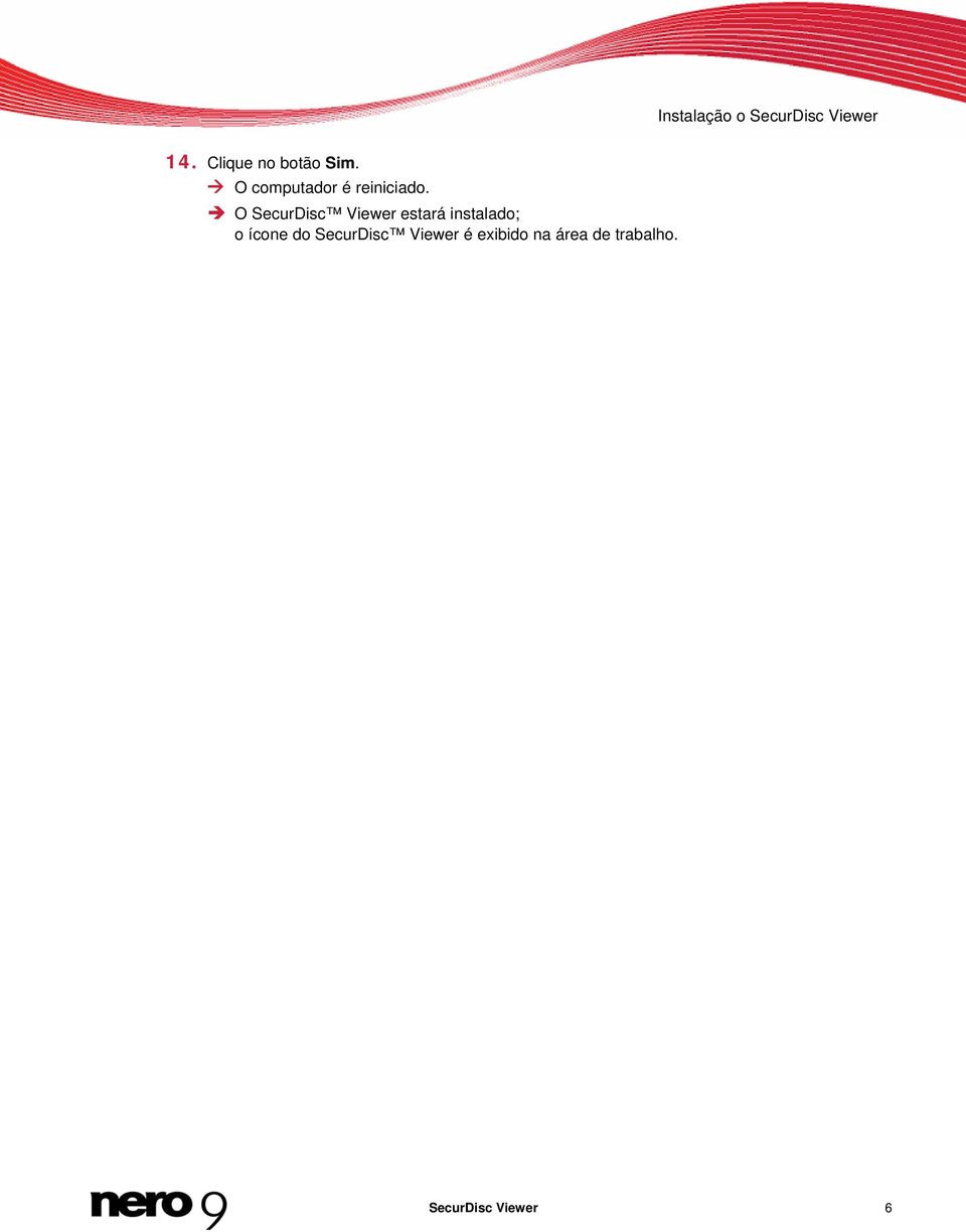 O SecurDisc Viewer estará instalado; o ícone do