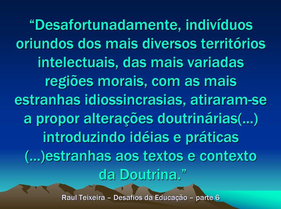 idiossincrasias, atiraram-se a propor alterações doutrinárias(.