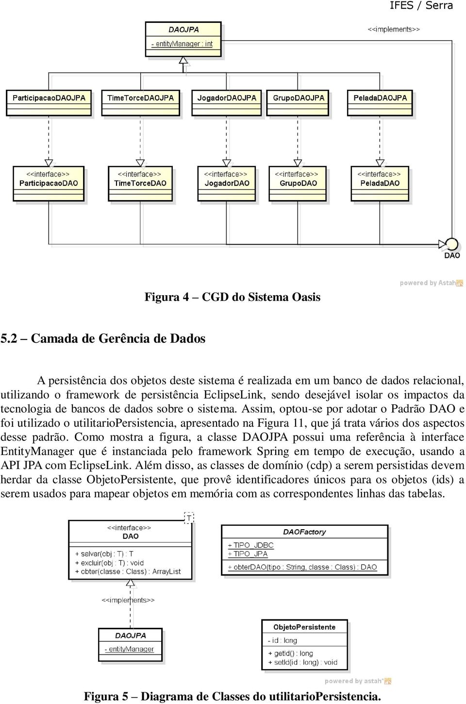 impactos da tecnologia de bancos de dados sobre o sistema.