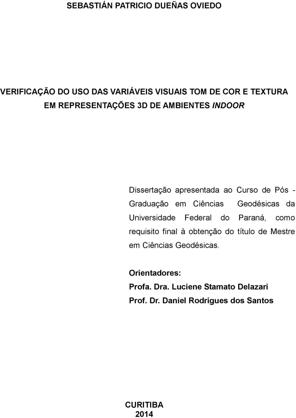 Geodésicas da Universidade Federal do Paraná, como requisito final à obtenção do título de Mestre em