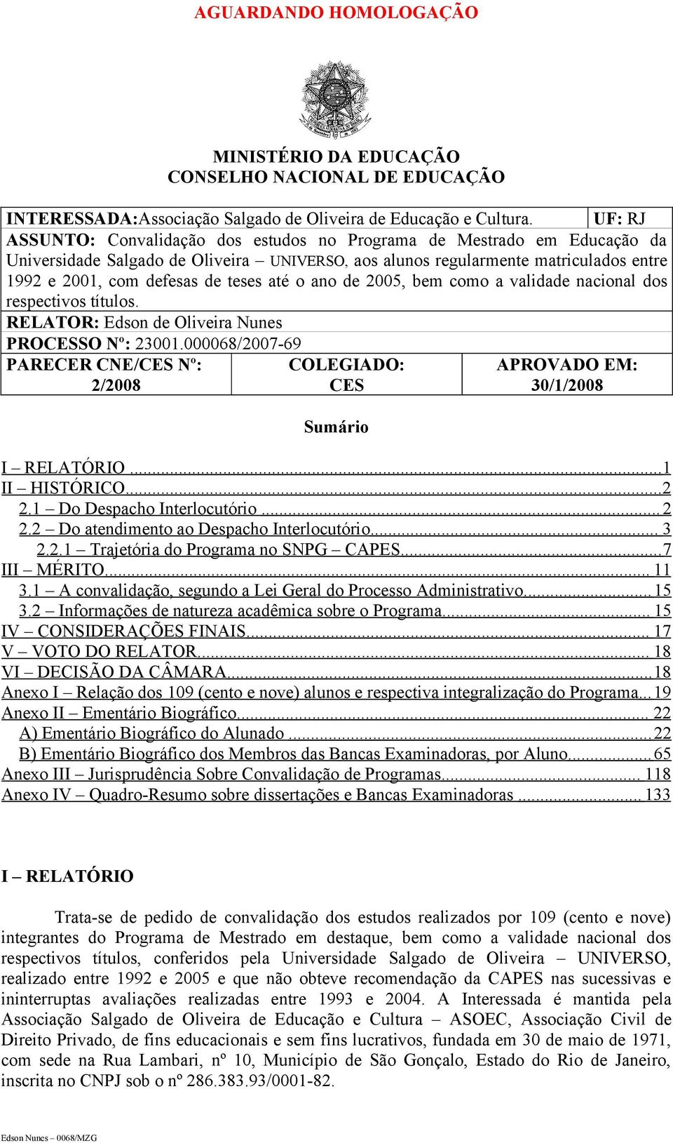 até o ano de 2005, bem como a validade nacional dos respectivos títulos. RELATOR: Edson de Oliveira Nunes PROCESSO Nº: 23001.